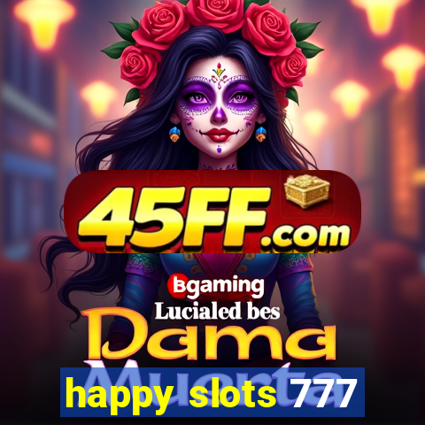 happy slots 777